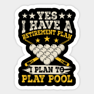 Yes I have A Retirement Plan I Plan To Play Pool T shirt For Women T-Shirt T-Shirt Sticker